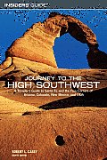 Journey to the High Southwest A Travelers Guide to Santa Fe & the Four Corners of Arizona Colorado New Mexico & Utah