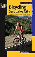 Bicycling Salt Lake City: A Guide to the Area's Best Mountain and Road Bike Rides