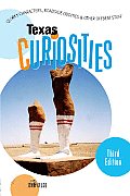 Texas Curiosities Quirky Characters Roadside Oddities & Other Offbeat Stuff