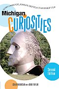 Michigan Curiosities Quirky Characters Roadside Oddities & Other Offbeat Stuff