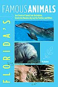 Florida's Famous Animals: True Stories of Sunset Sam the Dolphin, Snooty the Manatee, Big Guy the Panther, and Others