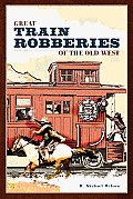Great Train Robberies Of The Old West
