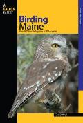Birding Maine: Over 90 Prime Birding Sites At 40 Locations, First Edition