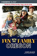 Fun with the Family Oregon 5th Edition Hundreds of Ideas for Day Trips with the Kids