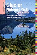 Insiders Guide to Glacier National Park Including the Flathead Valley & Waterton Lakes National Park