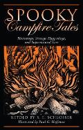 Spooky Campfire Tales Tales of Hauntings Strange Happenings & Supernatural Lore