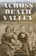 Across Death Valley The Pioneer Journey of Juliet Wells Brier
