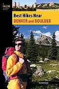 Best Hikes Near Denver & Boulder 1st Edition