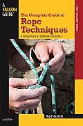 Complete Guide to Rope Techniques A Comprehensive Handbook for Climbers