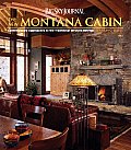 Big Sky Journal The New Montana Cabin Contemporary Approaches to the Traditional Western Retreat
