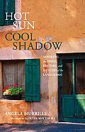 Hot Sun Cool Shadow Savoring the Food History & Mystery of the Languedoc