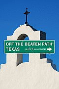 Texas Off the Beaten Path A Guide to Unique Places