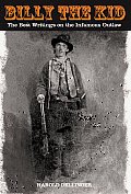 Billy the Kid: The Best Writings on the Infamous Outlaw