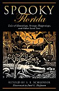 Spooky Florida Tales of Hauntings Strange Happenings & Other Local Lore