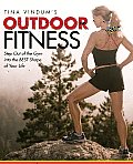 Tina Vindum's Outdoor Fitness: Step Out of the Gym and Into the BEST Shape of Your Life