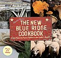 New Blue Ridge Cookbook Authentic Recipes from Virginias Highlands to North Carolinas Mountains