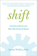 Shift: Let Go of Fear and Get Your Life in Gear