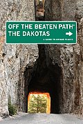 The Dakotas: A Guide to Unique Places (Off the Beaten Path Dakotas)