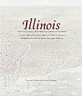Illinois Mapping the Prairie State Through History Rare & Unusual Maps from the Library of Congress