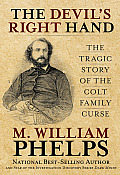Devil's Right Hand: The Tragic Story of the Colt Family Curse