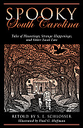 Spooky South Carolina: Tales Of Hauntings, Strange Happenings, And Other Local Lore