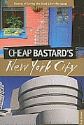 Cheap Bastards Guide to New York City 5th Edition Secrets of Living the Good Life For Less