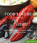 Food Lovers' Guide To(r) Maine: Best Local Specialties, Markets, Recipes, Restaurants & Events