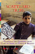 Scattered Tribe: Traveling the Diaspora from Cuba to India to Tahiti & Beyond