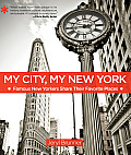 My City My New York Famous New Yorkers Share Their Favorite Places