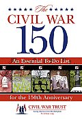 Civil War 150: An Essential To-Do List for the 150th Anniversary