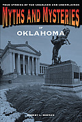 Myths and Mysteries of Oklahoma: True Stories Of The Unsolved And Unexplained