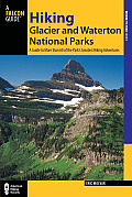 Hiking Glacier & Waterton National Parks 4th Edition A Guide to the Parks Greatest Hiking Adventures