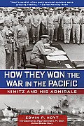 How They Won the War in the Pacific: Nimitz And His Admirals