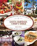 Santa Barbara Chefs Table Extraordinary Recipes from the American Riviera