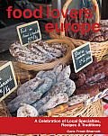 Food Lovers' Europe: A Celebration of Local Specialties, Recipes & Traditions