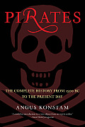Pirates The Complete History from 1300 BC to the Present Day