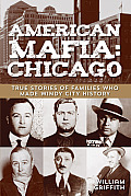 American Mafia: Chicago: True Stories Of Families Who Made Windy City History