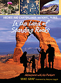 Arches and Canyonlands National Parks: In the Land of Standing Rocks