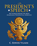 Presidents Speech The People Issues & Stories Behind the Most Memorable Presidential Addresses