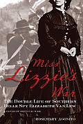 Miss Lizzie's War: The Double Life Of Southern Belle Spy Elizabeth Van Lew, First Edition