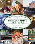 Portland, Maine Chef's Table: Extraordinary Recipes from Casco Bay