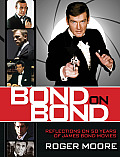 Bond on Bond Reflections on Fifty Years of James Bond Movies Connery Lazenby Dalton Brosnan Craig & Oh Yes Me