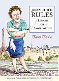 Julia Child Rules Lessons on Savoring Life