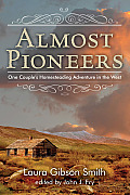 Almost Pioneers One Couples Homesteading Adventure In The West
