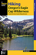Hiking Oregons Eagle Cap Wilderness 3rd Edition