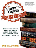 Fakers Guide to the Classics Everything You Need to Know about the Books You Should Have Read But Didnt