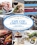 Cape Cod Chefs Table Extraordinary Recipes From Buzzards Bay To Provincetown