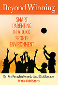 Beyond Winning Smart Parenting in a Toxic Sports Environment