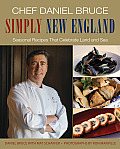 Chef Daniel Bruce Simply New England Seasonal Recipes That Celebrate Land & Sea