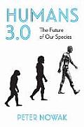 Human 3.0 How Technology Is Redefining the Future of Our Evolution